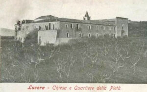 Lucera - Chiesa di Santa Maria della Pietà con annessa Caserma fine 800